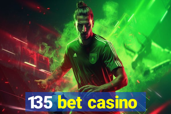 135 bet casino